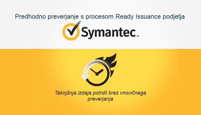 Takoj nja izdaja potrdil brez vnovi nega preverjanja s procesom Ready Issuance podjetja Symantec